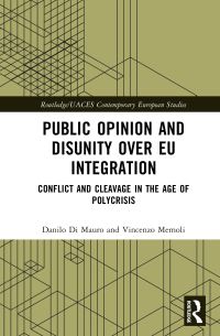 Book Cover for Public Opinion and Disunity Over EU Integration by Danilo Di Mauro, Vincenzo Memoli