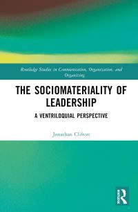 Book Cover for The Sociomateriality of Leadership by Jonathan Clifton