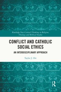 Book Cover for Conflict and Catholic Social Ethics by Taylor Ott