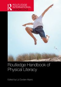 Book Cover for Routledge Handbook of Physical Literacy by Liz DurdenMyers