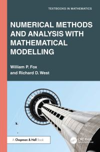 Book Cover for Numerical Methods and Analysis With Mathematical Modelling by William P. Fox, Richard D. West