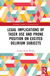 Book Cover for Legal Implications of Taser Use and Prone Position on Excited Delirium Subjects by Vidisha Barua Worley