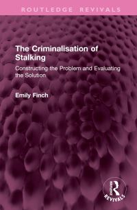 Book Cover for The Criminalisation of Stalking by Emily Finch