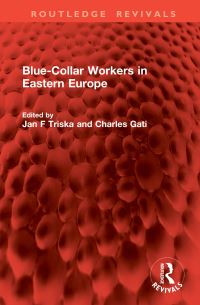 Book Cover for Blue-Collar Workers in Eastern Europe by Jan F Triska, Charles Gati