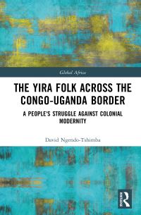 Book Cover for The Yira Folk Across the Congo-Uganda Border by David NgendoTshimba