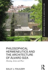 Book Cover for Philosophical Hermeneutics and the Architecture of Álvaro Siza by Sally J Faulder, Álvaro Siza