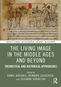 Book Cover for The Living Image in the Middle Ages and Beyond by Kamil Kopania, Henning Laugerud, Zuzanna Sarnecka