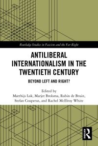 Book Cover for Antiliberal Internationalism in the Twentieth Century by Matthijs Lok, Marjet Brolsma, Robin de Bruin, Stefan Couperus, Rachel McElroy White