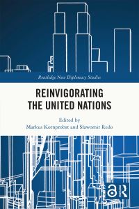 Book Cover for Reinvigorating the United Nations by Markus Kornprobst, Slawomir Redo