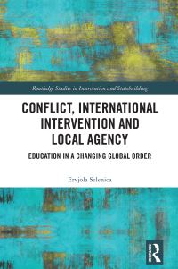 Book Cover for Conflict, International Intervention and Local Agency by Ervjola Selenica