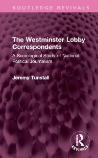 Book Cover for The Westminster Lobby Correspondents by Jeremy Tunstall