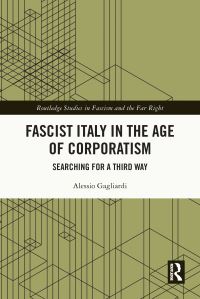 Book Cover for Fascist Italy in the Age of Corporatism by Alessio Gagliardi