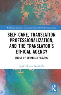 Book Cover for Self-Care, Translation Professionalization, and the Translator's Ethical Agency by Abderrahman Boukhaffa