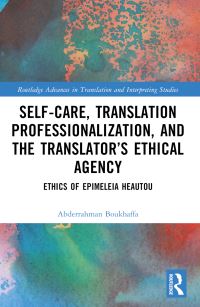 Book Cover for Self-Care, Translation Professionalization, and the Translator's Ethical Agency by Abderrahman Boukhaffa