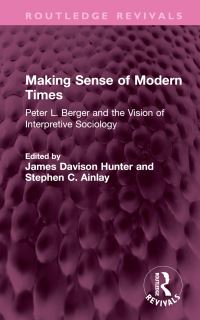 Book Cover for Making Sense of Modern Times by James Davison Hunter, Stephen C Ainlay