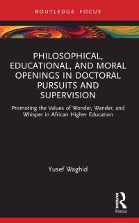 Book Cover for Philosophical, Educational and Moral Openings in Doctoral Pursuits and Supervision by Yusef Waghid