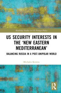 Book Cover for US Security Interests in the 'New Eastern Mediterranean' by Michalis Kontos