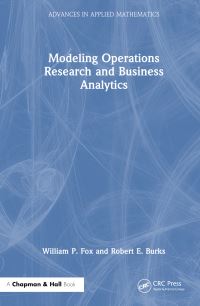 Book Cover for Modelling Operations Research and Business Analytics by William P Fox, Robert Burks
