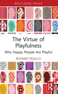 Book Cover for The Virtue of Playfulness by Boomer Trujillo