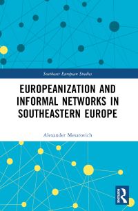 Book Cover for Europeanization and Informal Networks in Southeastern Europe by Alexander Mesarovich