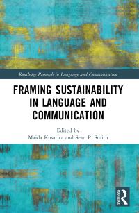 Book Cover for Framing Sustainability in Language and Communication by Maida Kosatica, Sean P Smith