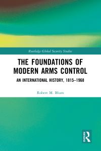 Book Cover for The Foundations of Modern Arms Control by Robert M Blum