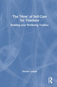 Book Cover for The 'How' of Self-Care for Teachers by Narelle Lemon