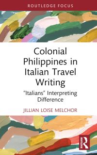Book Cover for Colonial Philippines in Italian Travel Writing by Jillian Loise Melchor