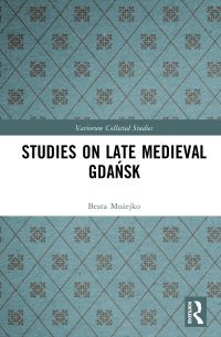 Book Cover for Studies on Late Medieval Gdansk by Beata Mozejko