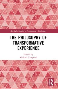 Book Cover for The Philosophy of Transformative Experience by Michael Campbell