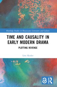 Book Cover for Time and Causality in Early Modern Drama by Linc Kesler