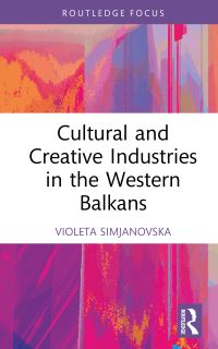 Book Cover for Cultural and Creative Industries in the Western Balkans by Violeta Simjanovska