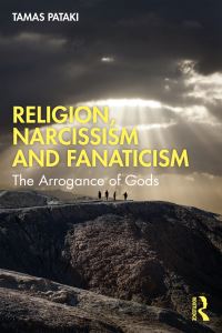 Book Cover for Religion, Narcissism and Fanaticism by Tamas Pataki