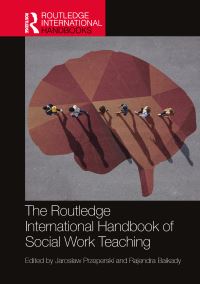 Book Cover for The Routledge International Handbook of Social Work Teaching by Jaroslaw Przeperski, Rajendra Baikady