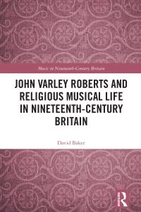 Book Cover for John Varley Roberts and Religious Musical Life in Nineteenth-Century Britain by David Baker