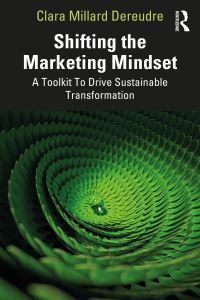 Book Cover for Shifting the Marketing Mindset by Clara Millard Dereudre