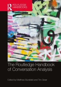 Book Cover for The Routledge Handbook of Conversation Analysis by Matthew J Burdelski, Tim Greer
