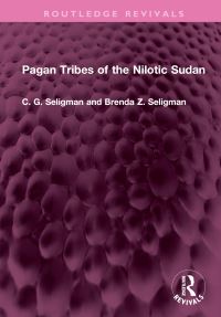 Book Cover for Pagan Tribes of the Nilotic Sudan by C G Seligman, Brenda Z Seligman