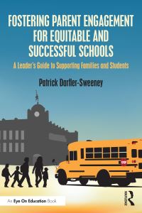 Book Cover for Fostering Parent Engagement for Equitable and Successful Schools by Patrick DarflerSweeney
