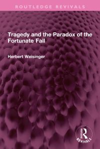 Book Cover for Tragedy and the Paradox of the Fortunate Fall by Herbert Weisinger