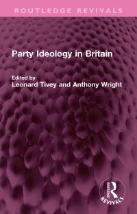 Book Cover for Party Ideology in Britain by Leonard James Tivey, Anthony Wright