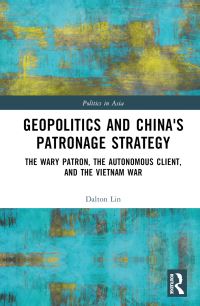 Book Cover for Geopolitics and China's Patronage Strategy by Dalton Lin