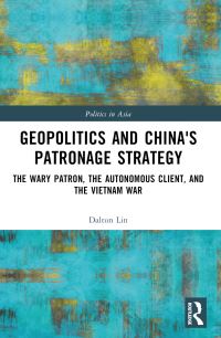 Book Cover for Geopolitics and China's Patronage Strategy by Dalton Lin