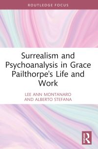 Book Cover for Surrealism and Psychoanalysis in Grace Pailthorpe's Life and Work by Lee Ann Montanaro, Alberto Stefana