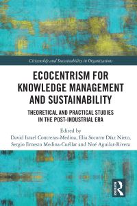 Book Cover for Ecocentrism for Knowledge Management and Sustainability by David Israel ContrerasMedina, Elia Socorro Díaz Nieto, Sergio Ernesto Medina Cuéllar, Noé Aguilar Rivera