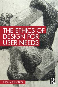 Book Cover for The Ethics of Design for User Needs by Turkka Keinonen