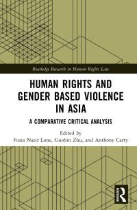 Book Cover for Human Rights and Gender Based Violence in Asia by Fozia Nazir Lone, Guobin Zhu, Anthony Carty
