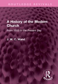 Book Cover for A History of the Modern Church by J W C Wand