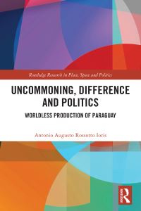 Book Cover for Uncommoning, Difference and Politics by Antonio Augusto Rossotto Ioris