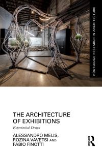 Book Cover for The Architecture of Exhibitions by Alessandro Melis, Rozina Vavetsi, Fabio Finotti